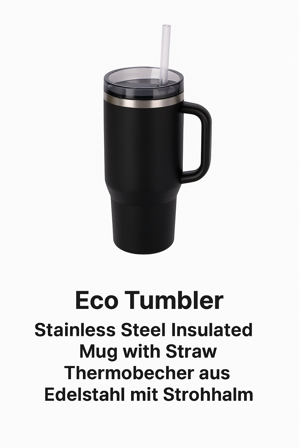 Eco Tumbler – Stainless Steel Insulated Mug with Straw | Thermobecher aus Edelstahl mit Strohhalm
